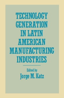 Technology Generation in Latin American Manufacturing Industries