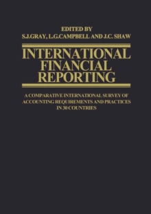 International Financial Reporting : A Comparative International Survey of Accounting Requirements and Practices in 30 Countries