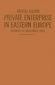 Private Enterprise in Eastern Europe : The Non-Agricultural Private Sector in Poland and the GDR, 1945-83