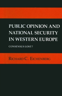 Public Opinion and National Security in Western Europe : Consensus Lost?