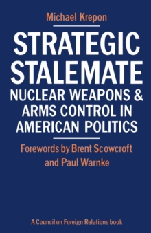 Strategic Stalemate : Nuclear Weapons and Arms Control in American Politics