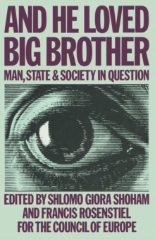 And He Loved Big Brother : Man, Society and the State in Question