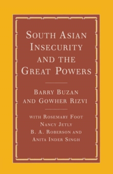 South Asian Insecurity and the Great Powers