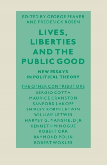 Lives, Liberties and the Public Good : Essays on Political Philosophers and Their Work