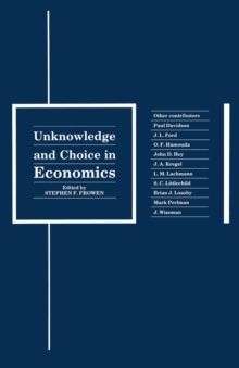 Unknowledge and Choice in Economics : Proceedings of a conference in honour of G. L. S. Shackle