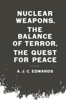 Nuclear Weapons, the Balance of Terror, the Quest for Peace