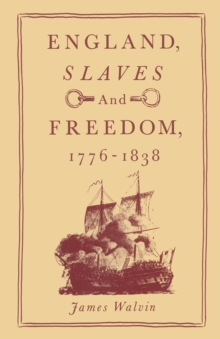 England, Slaves and Freedom, 1776-1838