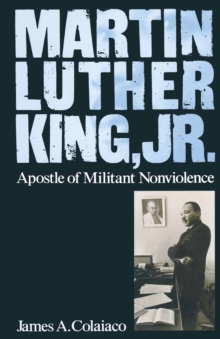 Martin Luther King, Jr. : Apostle of Militant Nonviolence