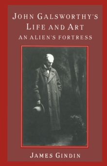 John Galsworthy's Life and Art : An Alien's Fortress