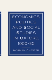 Economics, Politics and Social Studies in Oxford, 1900-85