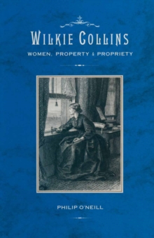 Wilkie Collins: Women, Property and Propriety