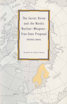 The Soviet Union and the Nordic Nuclear-Weapons-Free-Zone Proposal