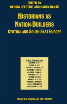 Historians as Nation Builders : Central and South East Europe