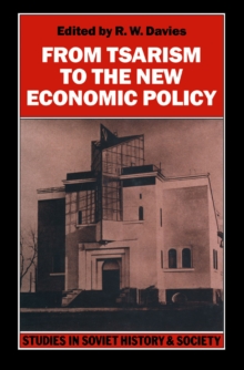 From Tsarism to the New Economic Policy : Continuity and Change in the Economy of the U. S. S. R.