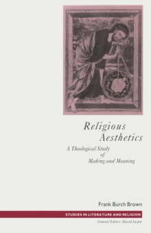 Religious Aesthetics : A Theological Study of Making and Meaning