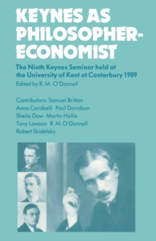 Keynes as Philosopher-Economist : The Ninth Keynes Seminar held at the University of Kent at Canterbury, 1989