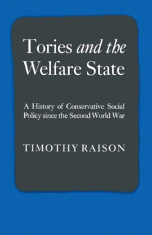 Tories and the Welfare State : A History of Conservative Social Policy since the Second World War