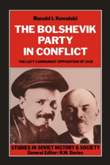 Bolshevik Party in Conflict : The Left Communist Opposition of 1918