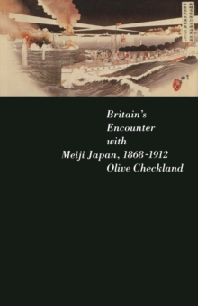 Britain's Encounter with Meiji Japan, 1868-1912