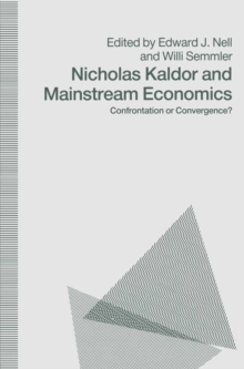 Nicholas Kaldor and Mainstream Economics : Confrontation or Convergence?