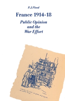 France 1914-18 : Public Opinion and the War Effort