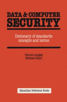 Data And Computer Security : A Dictionary Of Terms And Concepts