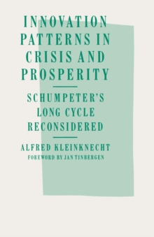 Innovation Patterns in Crisis and Prosperity : Schumpeter's Long Cycle Reconsidered