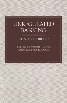 Unregulated Banking : Chaos or Order?