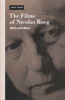 Films of Nicholas Roeg : Myth and Mind