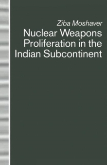 Nuclear Weapons Proliferation in the Indian Subcontinent