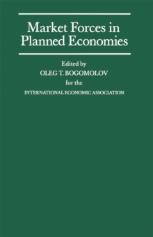 Market Forces in Planned Economies : Proceedings of a Conference held by the International Economic Association in Moscow, USSR