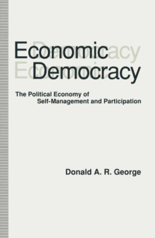 Economic Democracy : The Political Economy of Self-management and Participation