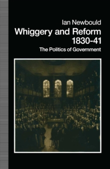 Whiggery and Reform, 1830-41 : The Politics of Government