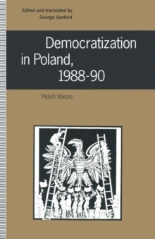 Democratization in Poland, 1988-90 : Polish Voices