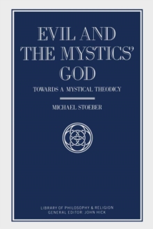 Evil and the Mystics' God : Towards a Mystical Theodicy