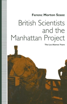 British Scientists and the Manhattan Project : The Los Alamos Years