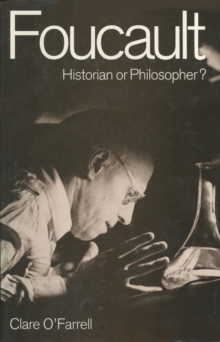 Foucault : Historian or Philosopher?