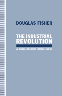 The Industrial Revolution : A Macroeconomic Interpretation