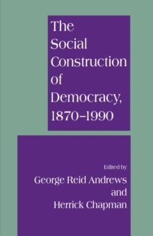 The Social Construction of Democracy, 1870-1990