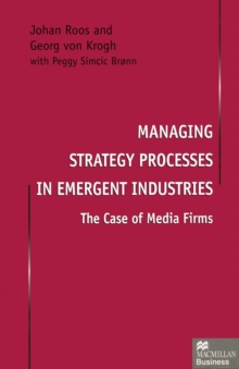 Managing Strategy Processes in Emergent Industries : The Case of Media Firms