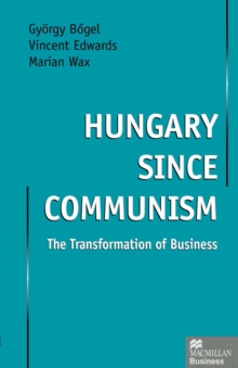 Hungary since Communism : The Transformation of Business