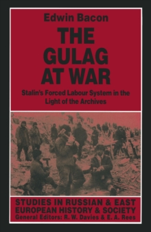 The Gulag at War : Stalin's Forced Labour System in the Light of the Archives