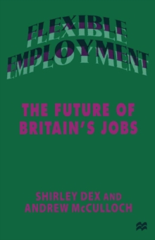 Flexible Employment : The Future of Britain's Jobs