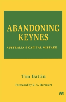 Abandoning Keynes : Australia's Capital Mistake