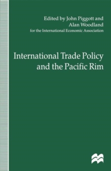 International Trade Policy and the Pacific Rim : Proceedings of the IEA Conference held in Sydney, Australia