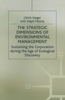 The Strategic Dimensions of Environmental Management : Sustaining the Corporation during the Age of Ecological Discovery