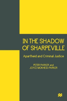 In the Shadow of Sharpeville : Apartheid and Criminal Justice