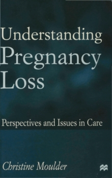 Understanding Pregnancy Loss : Perspectives and issues in care