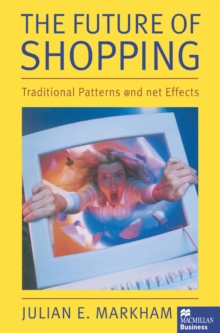 The Future of Shopping : Traditional Patterns and Net Effects