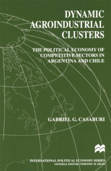 Dynamic Agroindustrial Clusters : The Political Economy of Competitive Sectors in Argentina and Chile